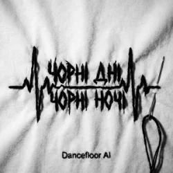 Cover Dancefloor AI - ЧОРНІ ДНІ ЧОРНІ НОЧІ