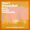 Cover David Guetta & OneRepublic - I Don't Wanna Wait (Miss Monique Remix) David Guetta & OneRepublic - I Don't Wanna Wait (Miss Monique Remix)