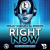 Cover Deejay Shaolin & DJ Brownie - Right Now Deejay Shaolin & DJ Brownie - Right Now
