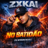 ZXKAI - NO BATIDAO (Dj M1ron Remix)