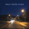 Cover Lastbar90 - WHAT NEVER FADED Lastbar90 - WHAT NEVER FADED