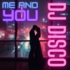 Cover DJ Disco - Me and You DJ Disco - Me and You