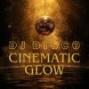 Cover DJ Disco - Cinematic Glow DJ Disco - Cinematic Glow