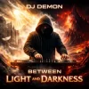 Cover Dj DEMON - Between Light and Darkness Dj DEMON - Between Light and Darkness