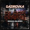 Cover GAZIROVKA - Black (Swan Blend) GAZIROVKA - Black (Swan Blend)