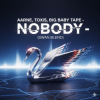 Cover Aarne, Toxi$, Big Baby Tape - NOBODY (Swan Blend) Aarne, Toxi$, Big Baby Tape - NOBODY (Swan Blend)