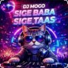 Cover DJ Mogo - Sige Baba Sige Taas DJ Mogo - Sige Baba Sige Taas
