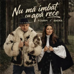 Cover F.Charm & Andra - Nu mă îmbăt cu apă rece
