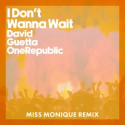 Cover David Guetta & OneRepublic - I Don't Wanna Wait (Miss Monique Remix)