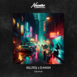 Cover KILLTEQ & D.Hash - La La La