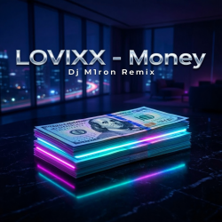 Cover LOVIXX - Money (Dj M1ron Remix)