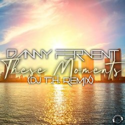 Cover Danny Fervent - These Moments (DJ T.H. Remix)
