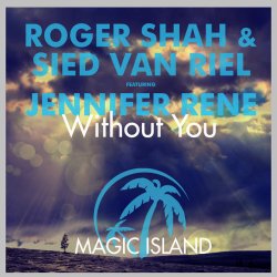 Cover Roger Shah & Sied Van Riel feat. Jennifer Rene - Without You (Original Mix)