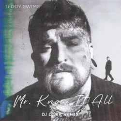 Cover Teddy Swims - Mr. Know It All (Dj Dark Remix)