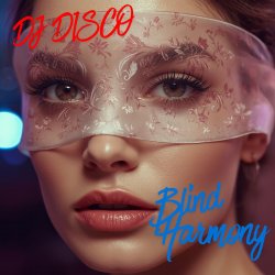 DJ Disco - Blind Harmony