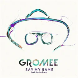 Cover Gromee & Jordan Grace - Say My Name