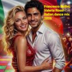 Cover Francesco Bellini & Valeria Rossi - Italian dance mix 2026