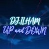 Cover DJ.ILHAM - UP and DOWN DJ.ILHAM - UP and DOWN