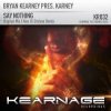 Cover Bryan Kearney pres. Karney - Say Nothing (Original Mix) Bryan Kearney pres. Karney - Say Nothing (Original Mix)