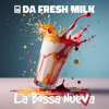 Da Fresh Milk ft. La Bossa Nueva - Nos Enamora