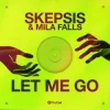 Cover Skepsis & Mila Falls - Let Me Go Skepsis & Mila Falls - Let Me Go
