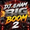 Cover DJ.ILHAM - Big Boom 2 DJ.ILHAM - Big Boom 2