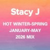 Stacy J - Hot Winter-Spring January-May Deep Mix 2026