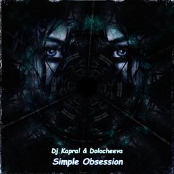 Cover Dj Kapral & Dolocheeva - Simple Obsession (Cover)