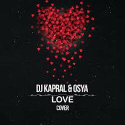 Cover DJ Kapral & Osya - Love (Cover)