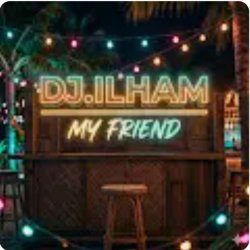 Cover DJ.ILHAM - My Friend