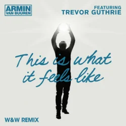 Cover Armin van Buuren & Trevor Guthrie - This Is What It Feels Like (W&W Remix)