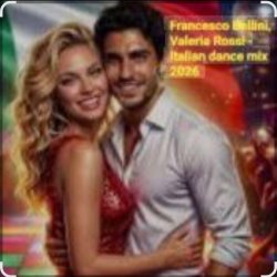 Cover Francesco Bellini & Valeria Rossi - Italian dance mix 2026