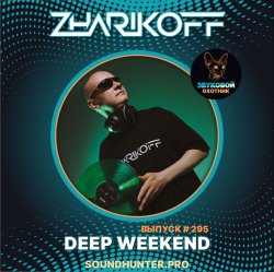 Cover DJ Zharikoff - Deep Weekend Выпуск #295