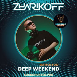 Cover DJ Zharikoff - Deep Weekend Выпуск #297