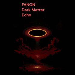 FANON - Dark Matter Echo
