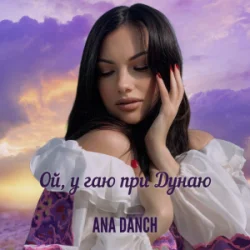 Cover Ana Danch - Ой, у гаю при Дунаю