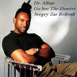 Dr. Alban - Go See The Dentist (Sergey Zar Refresh)