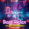 Cover Alex Novatsky - Bass Relax (Extended Mix) Alex Novatsky - Bass Relax (Extended Mix)