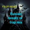 Cover Filip Reset - Russian breaks or trap mix Filip Reset - Russian breaks or trap mix