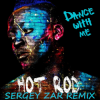 Hot Rod - Dance With Me (Sergey Zar Remix)