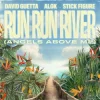 Cover David Guetta & Alok & Stick Figure - Run Run River (Angels Above Me) David Guetta & Alok & Stick Figure - Run Run River (Angels Above Me)