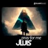 Cover JLUIS - Pray For Me JLUIS - Pray For Me