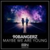 Cover 90bangerz - Maybe We Are Young 90bangerz - Maybe We Are Young