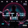Cover Herris - LET ME BE (Dj M1ron Remix) Herris - LET ME BE (Dj M1ron Remix)