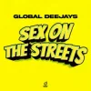 Cover Global Deejays - Sex on the Streets Global Deejays - Sex on the Streets