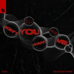 Cover Felix - Don't You Want Me (Delta Heavy Remix)