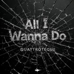 Cover QUATTROTEQUE - All I Wanna Do