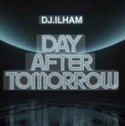 Cover DJ.ILHAM - Day After Tomorrow