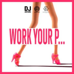 Cover DJ Antoine - Work Your P...