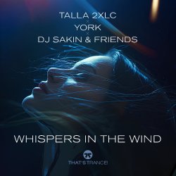 Cover Talla 2XLC x York x DJ Sakin & Friends - Whispers In The Wind (Extended Mix)